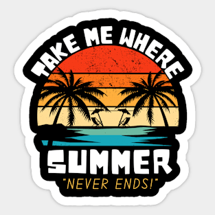 Take Me Where Summer Never Ends Sticker